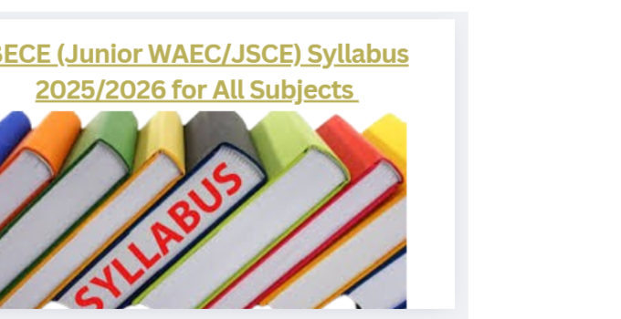 BECE (Junior WAEC/JSCE) Syllabus 2025/2026 for All Subjects